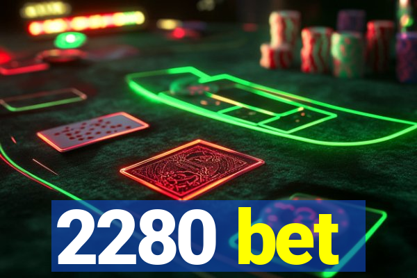 2280 bet